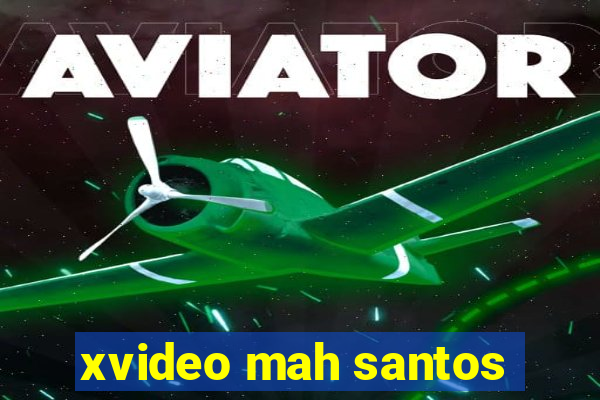 xvideo mah santos